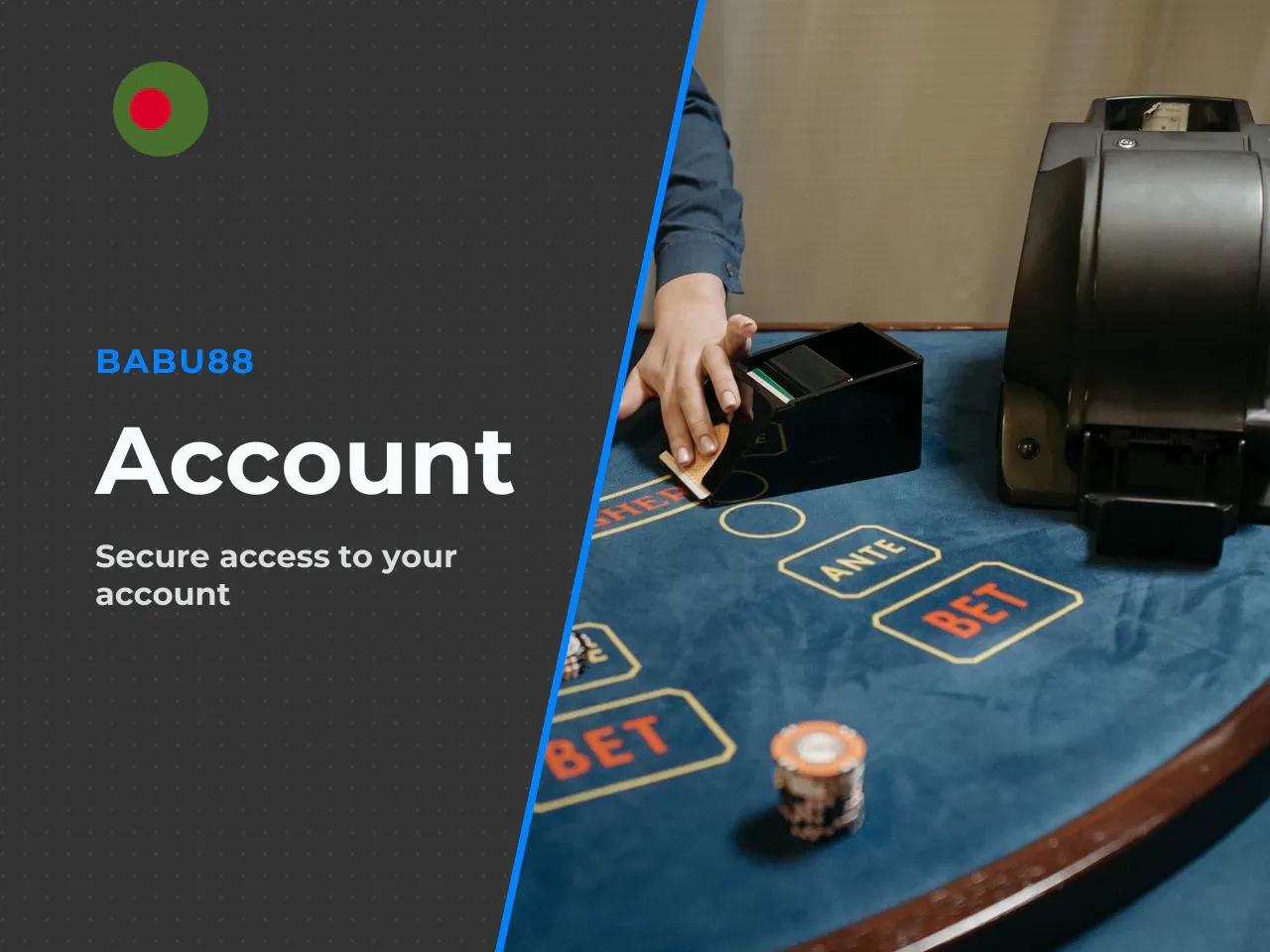 Standard Account for Betting and Casino Users. Every user who registers on Babu88 creates a standard player account. This is the default. It contains your login credentials, payment details and access