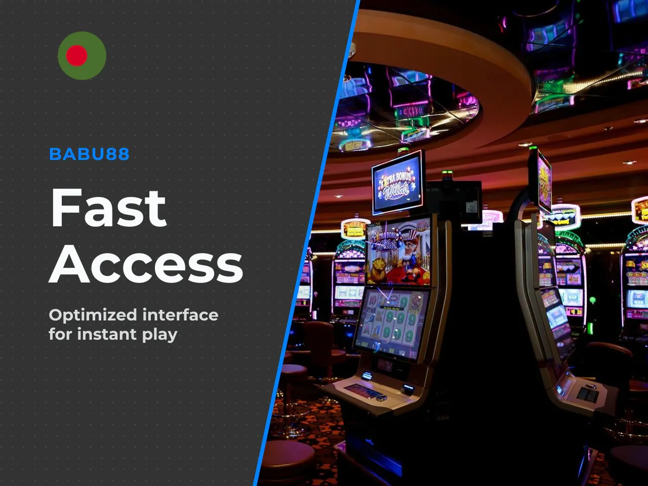 Convenience of Interface & Speed of Access. Local system caching of the interface lets the device launch slot graphics and generate odds tables faster. The interface is designed for rapid access — cac