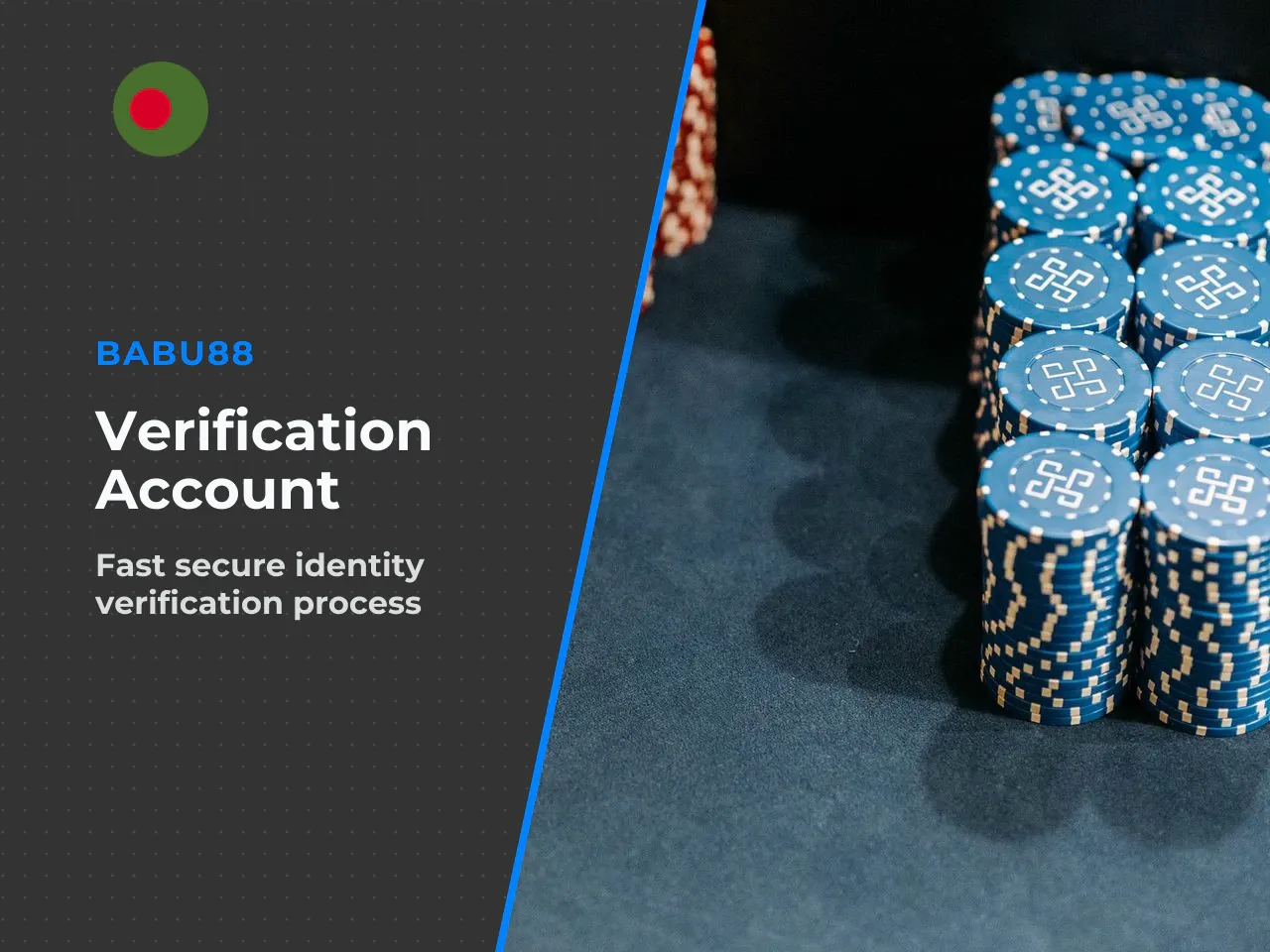 Babu88 Account Verification. Once your account is created, we strongly recommend completing verification immediately. It protects your account from unauthorised access and speeds up future withdrawals